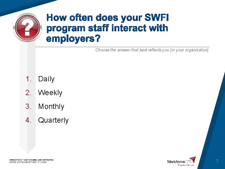 Choose the answer that best reflects you (or your organization) 1. Daily 2. Weekly