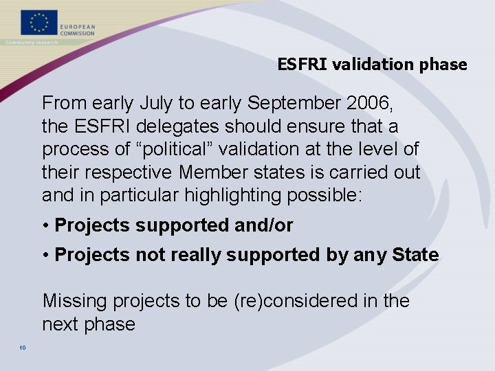 ESFRI validation phase From early July to early September 2006, the ESFRI delegates should