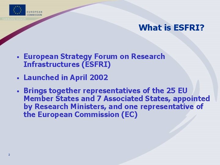 What is ESFRI? 2 • European Strategy Forum on Research Infrastructures (ESFRI) • Launched