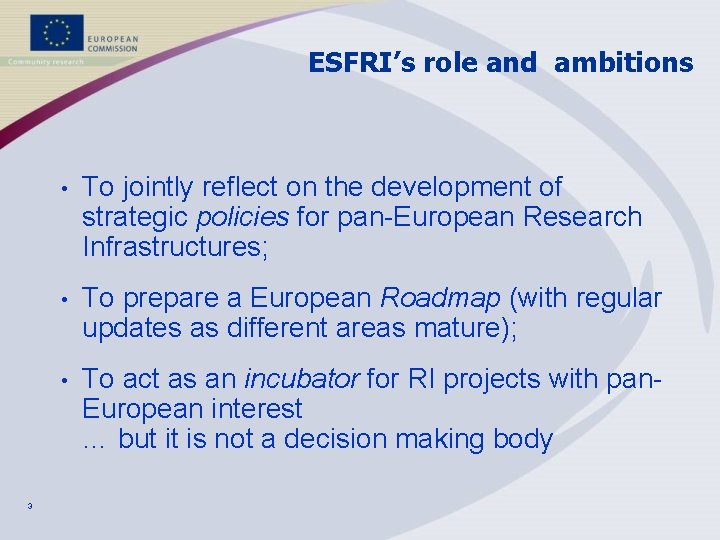 ESFRI’s role and ambitions 3 • To jointly reflect on the development of strategic