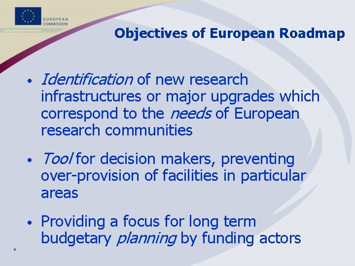 Objectives of European Roadmap 4 • Identification of new research • Tool for decision