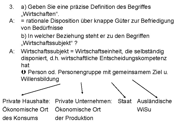 3. A: a) Geben Sie eine präzise Definition des Begriffes „Wirtschaften“. = rationale Disposition