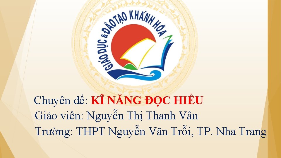 Chuyên đề: KĨ NĂNG ĐỌC HIỂU Giáo viên: Nguyễn Thị Thanh Vân Trường: THPT