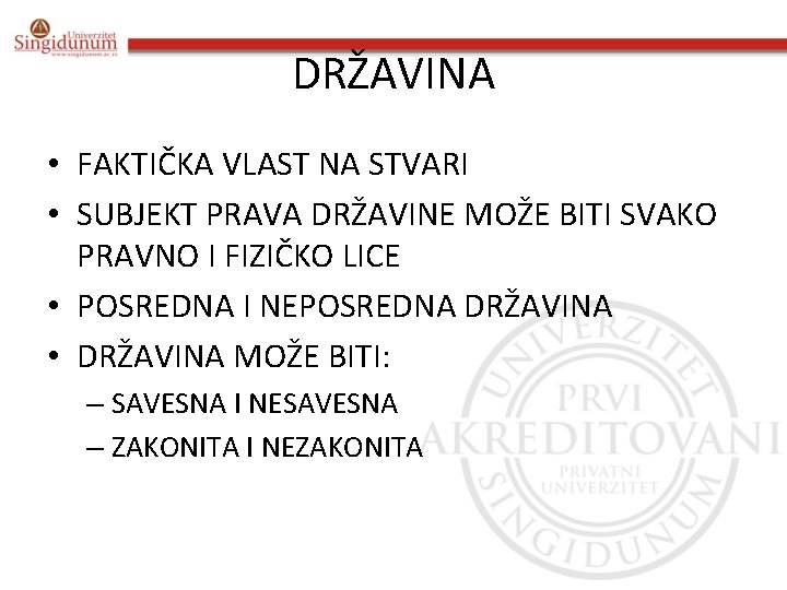 DRŽAVINA • FAKTIČKA VLAST NA STVARI • SUBJEKT PRAVA DRŽAVINE MOŽE BITI SVAKO PRAVNO