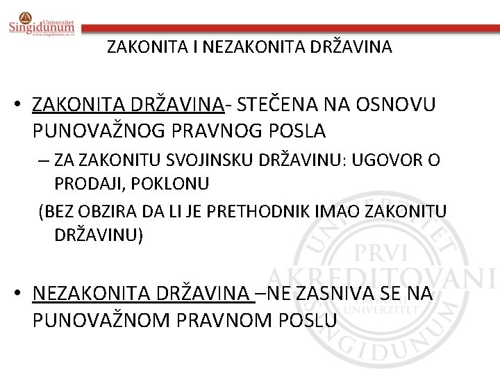 ZAKONITA I NEZAKONITA DRŽAVINA • ZAKONITA DRŽAVINA- STEČENA NA OSNOVU PUNOVAŽNOG PRAVNOG POSLA –