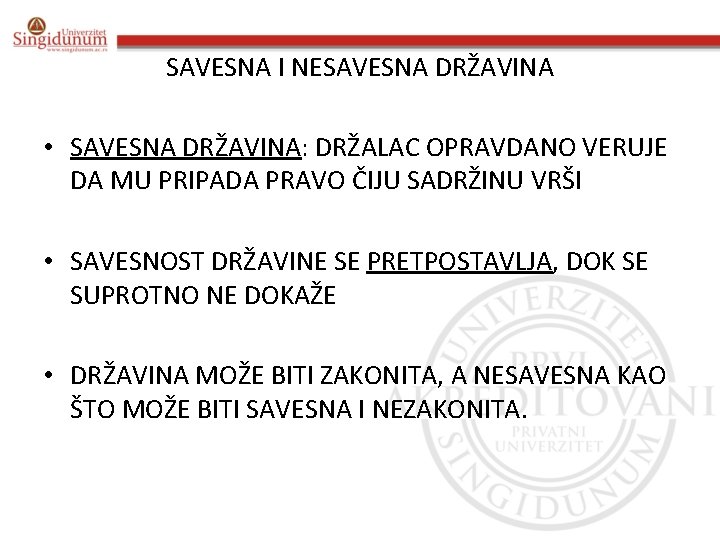 SAVESNA I NESAVESNA DRŽAVINA • SAVESNA DRŽAVINA: DRŽALAC OPRAVDANO VERUJE DA MU PRIPADA PRAVO