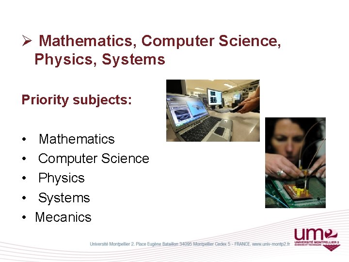 Ø Mathematics, Computer Science, Physics, Systems Priority subjects: • • • Mathematics Computer Science