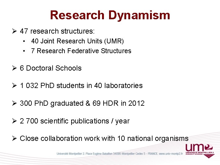 Research Dynamism Ø 47 research structures: • 40 Joint Research Units (UMR) • 7