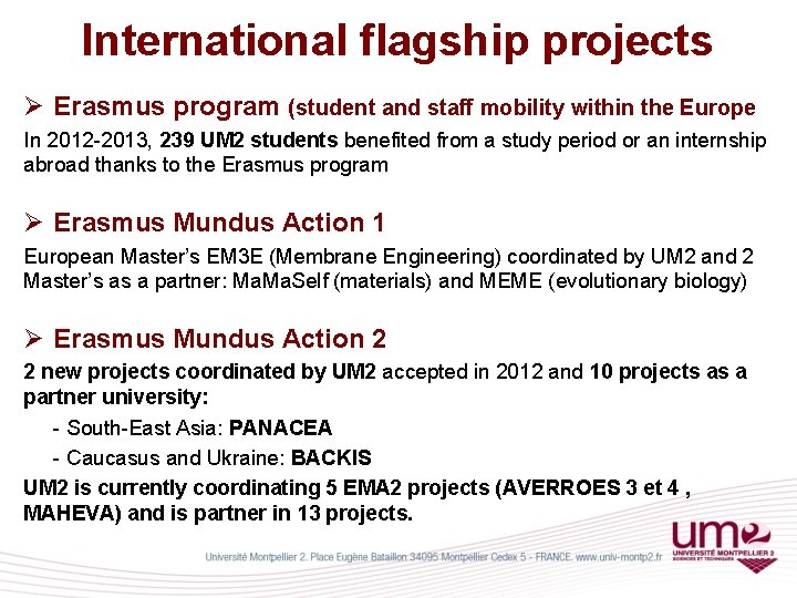 International flagship projects Ø Erasmus program (student and staff mobility within the Europe In