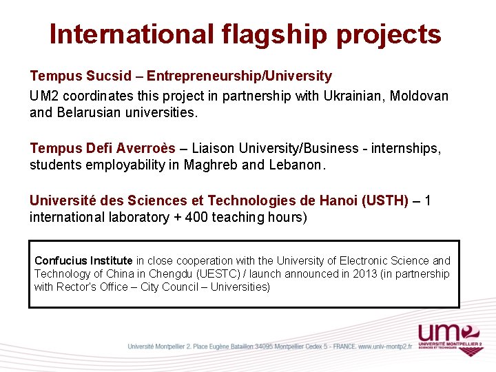 International flagship projects Tempus Sucsid – Entrepreneurship/University UM 2 coordinates this project in partnership