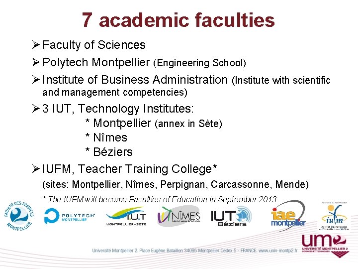 7 academic faculties Ø Faculty of Sciences Ø Polytech Montpellier (Engineering School) Ø Institute