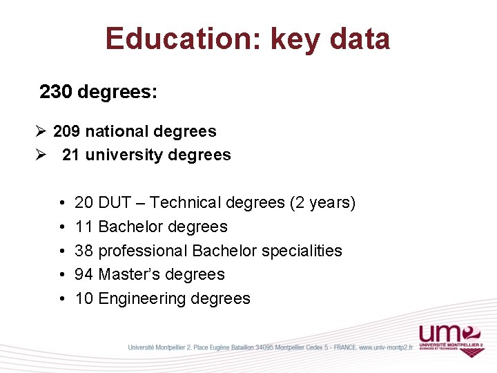 Education: key data 230 degrees: Ø 209 national degrees Ø 21 university degrees •