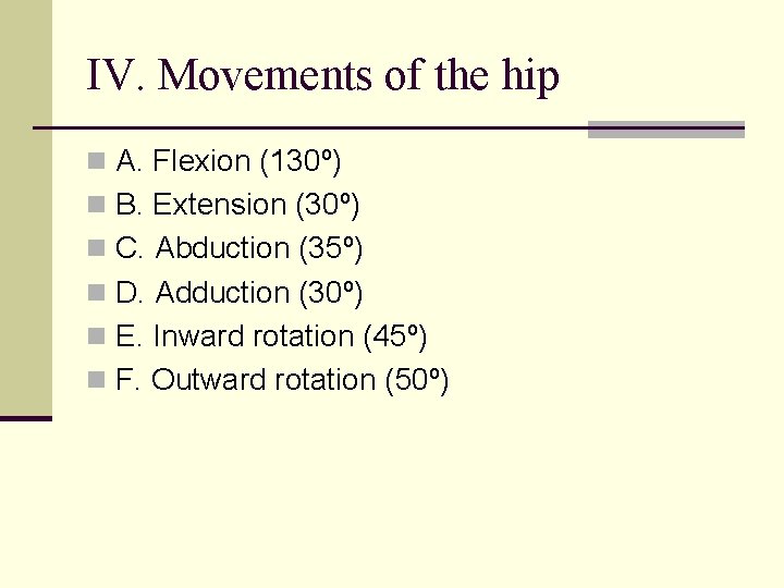 IV. Movements of the hip n A. Flexion (130º) n B. Extension (30º) n