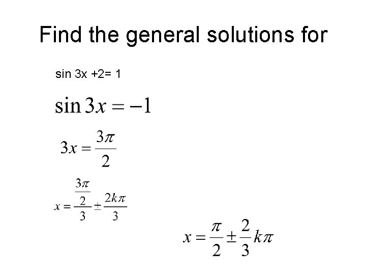 Find the general solutions for sin 3 x +2= 1 