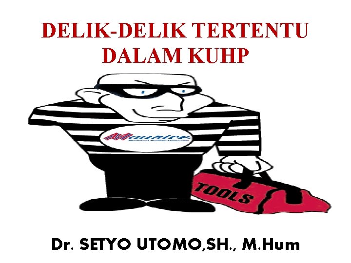 DELIK-DELIK TERTENTU DALAM KUHP Dr. SETYO UTOMO, SH. , M. Hum 