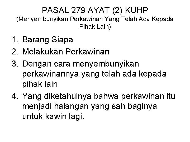 PASAL 279 AYAT (2) KUHP (Menyembunyikan Perkawinan Yang Telah Ada Kepada Pihak Lain) 1.