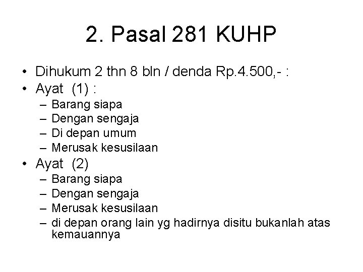 2. Pasal 281 KUHP • Dihukum 2 thn 8 bln / denda Rp. 4.