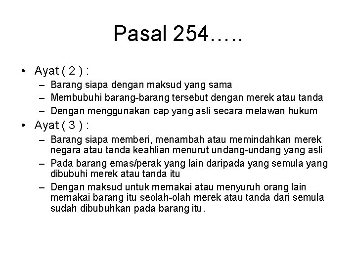 Pasal 254…. . • Ayat ( 2 ) : – Barang siapa dengan maksud