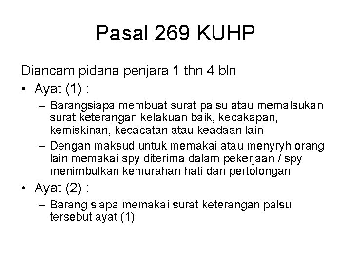 Pasal 269 KUHP Diancam pidana penjara 1 thn 4 bln • Ayat (1) :