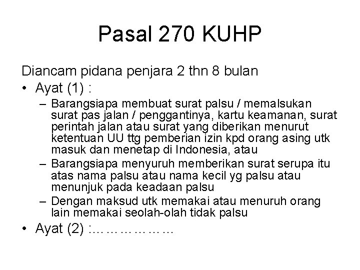 Pasal 270 KUHP Diancam pidana penjara 2 thn 8 bulan • Ayat (1) :