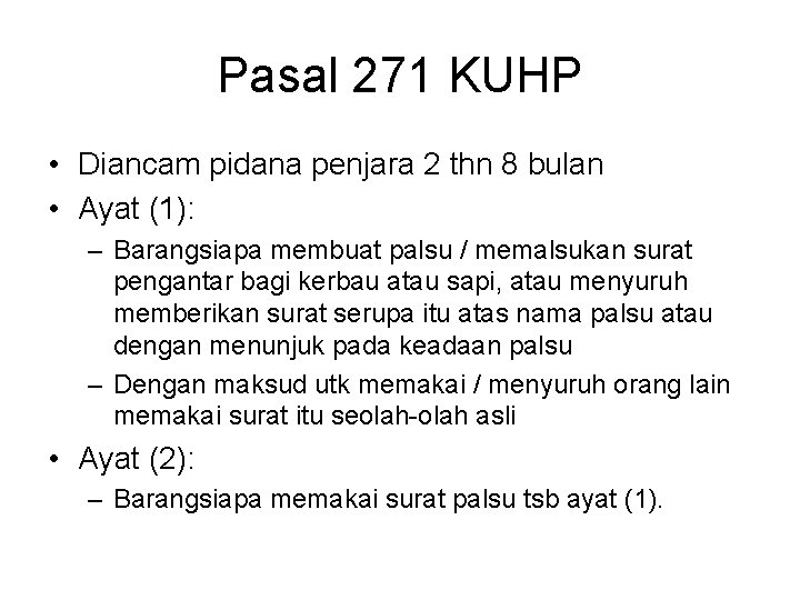 Pasal 271 KUHP • Diancam pidana penjara 2 thn 8 bulan • Ayat (1):