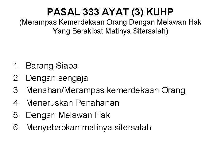 PASAL 333 AYAT (3) KUHP (Merampas Kemerdekaan Orang Dengan Melawan Hak Yang Berakibat Matinya