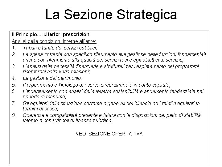 La Sezione Strategica Il Principio… ulteriori prescrizioni Analisi delle condizioni interne all’ente: 1. Tributi