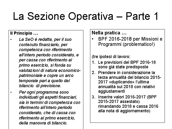 La Sezione Operativa – Parte 1 Il Principio … • La Se. O è