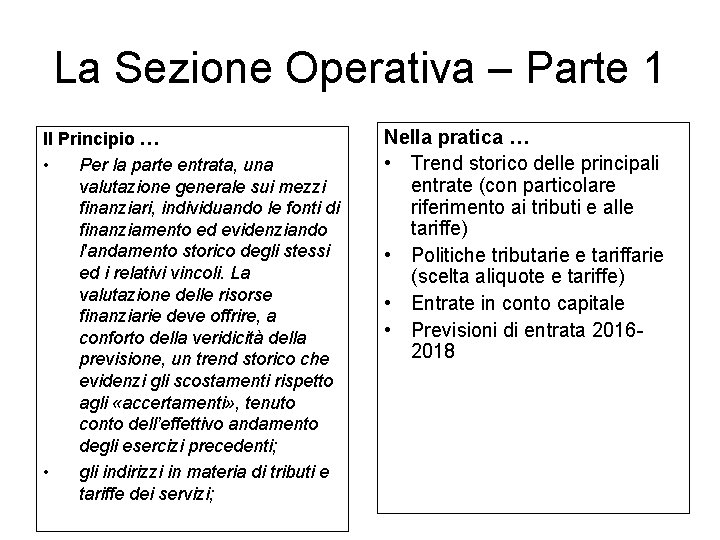 La Sezione Operativa – Parte 1 Il Principio … • Per la parte entrata,