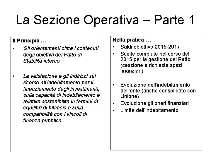 La Sezione Operativa – Parte 1 Il Principio … • Gli orientamenti circa i