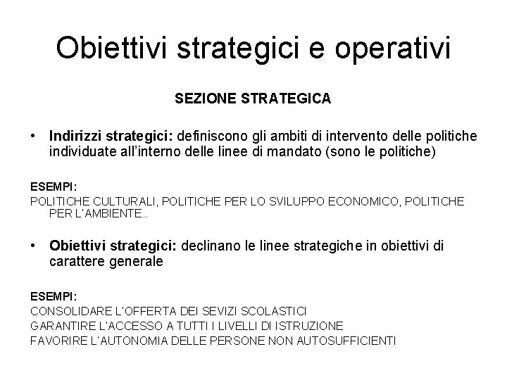 Obiettivi strategici e operativi SEZIONE STRATEGICA • Indirizzi strategici: definiscono gli ambiti di intervento