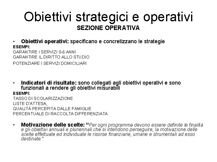 Obiettivi strategici e operativi SEZIONE OPERATIVA • Obiettivi operativi: specificano e concretizzano le strategie