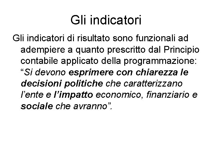 Gli indicatori di risultato sono funzionali ad adempiere a quanto prescritto dal Principio contabile