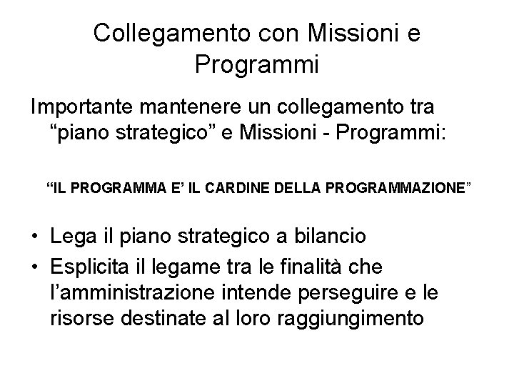 Collegamento con Missioni e Programmi Importante mantenere un collegamento tra “piano strategico” e Missioni