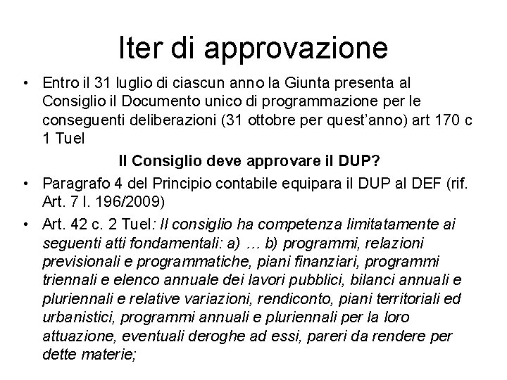 Iter di approvazione • Entro il 31 luglio di ciascun anno la Giunta presenta