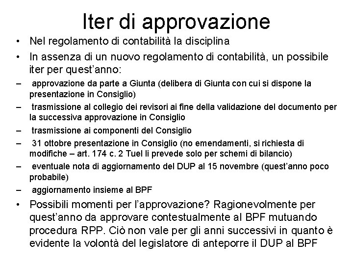 Iter di approvazione • Nel regolamento di contabilità la disciplina • In assenza di