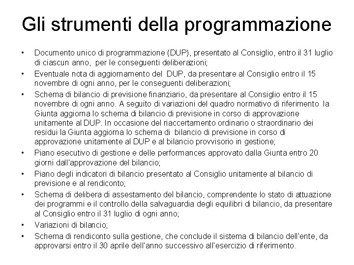Gli strumenti della programmazione • • Documento unico di programmazione (DUP), presentato al Consiglio,