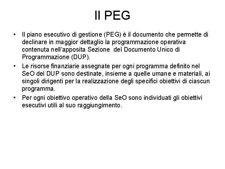 Il PEG • Il piano esecutivo di gestione (PEG) è il documento che permette