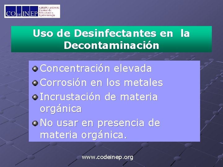Uso de Desinfectantes en la Decontaminación Concentración elevada Corrosión en los metales Incrustación de