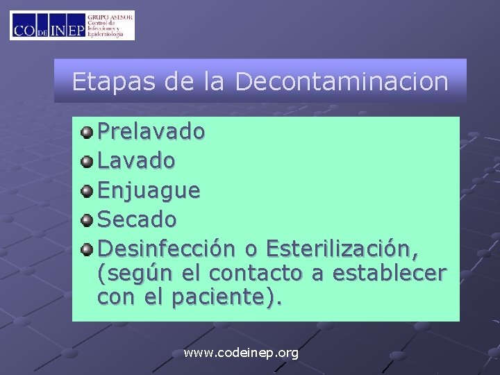 Etapas de la Decontaminacion Prelavado Lavado Enjuague Secado Desinfección o Esterilización, (según el contacto