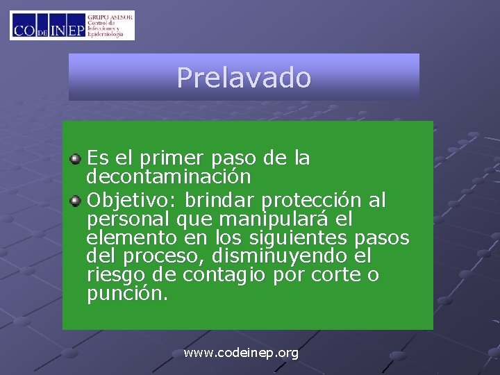 Prelavado Es el primer paso de la decontaminación Objetivo: brindar protección al personal que