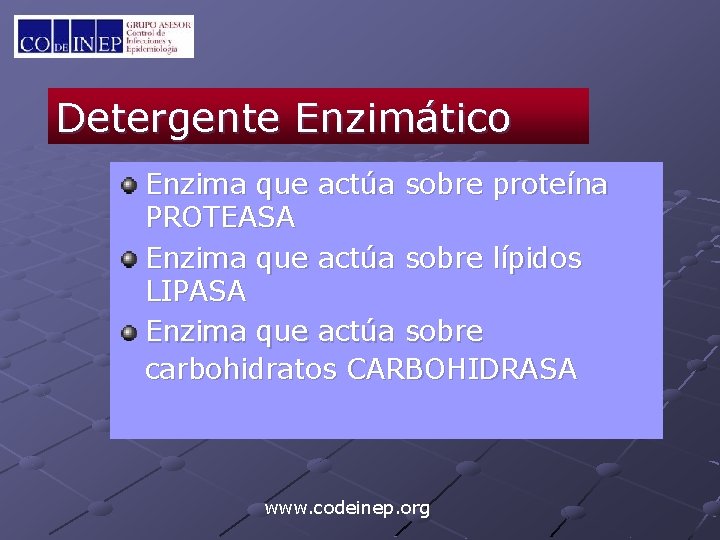 Detergente Enzimático Enzima que actúa sobre proteína PROTEASA Enzima que actúa sobre lípidos LIPASA