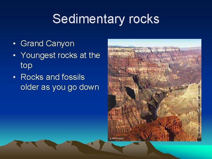 Sedimentary rocks • Grand Canyon • Youngest rocks at the top • Rocks and