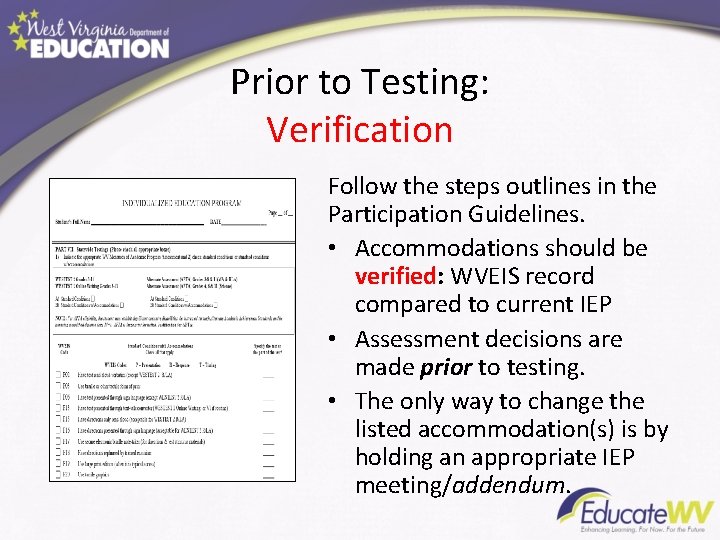 Prior to Testing: Verification Follow the steps outlines in the Participation Guidelines. • Accommodations