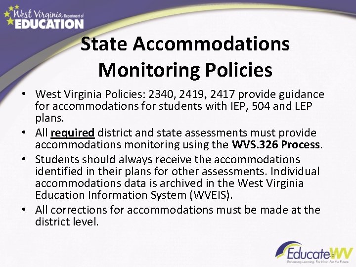 State Accommodations Monitoring Policies • West Virginia Policies: 2340, 2419, 2417 provide guidance for