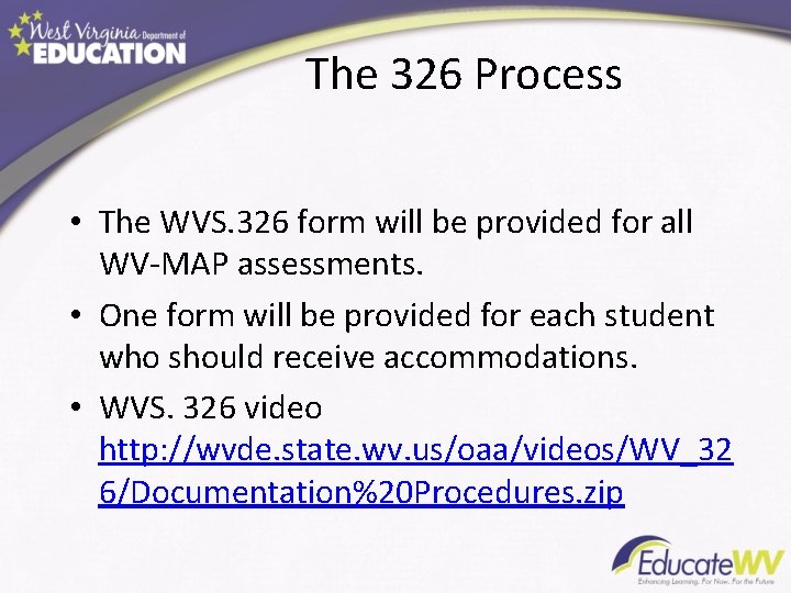 The 326 Process • The WVS. 326 form will be provided for all WV-MAP