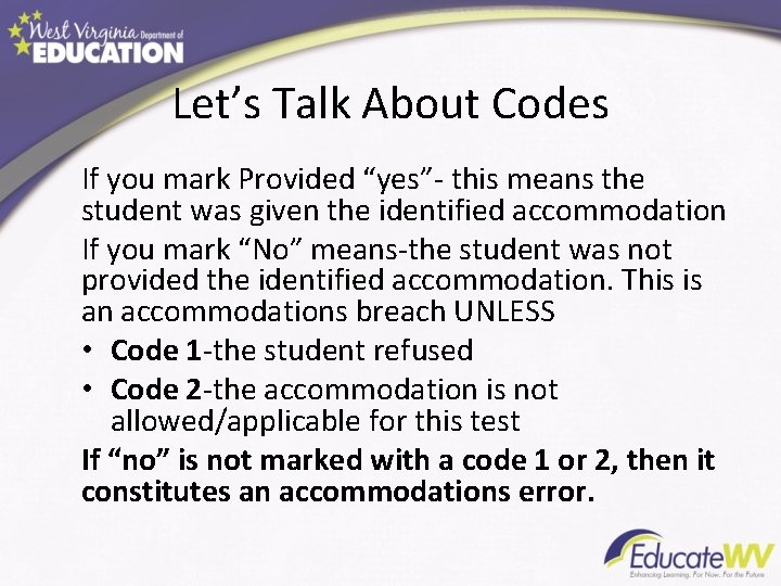 Let’s Talk About Codes If you mark Provided “yes”- this means the student was