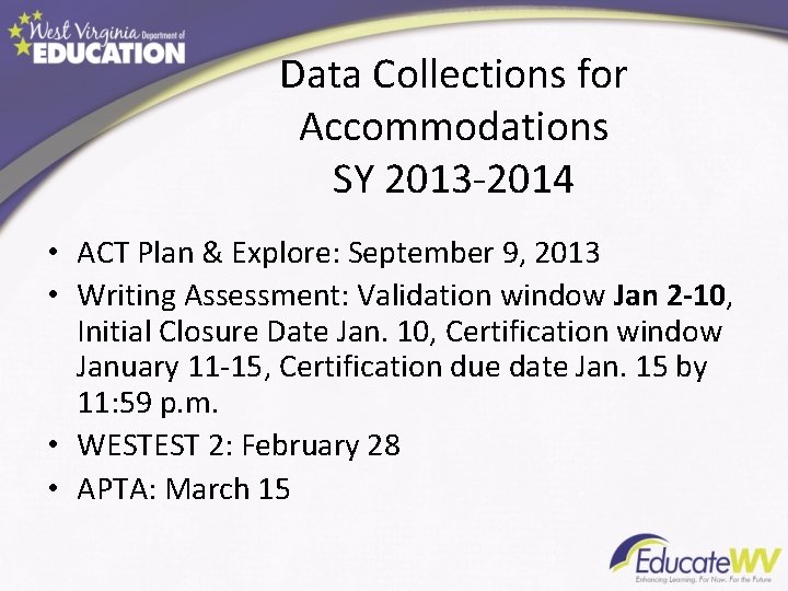 Data Collections for Accommodations SY 2013 -2014 • ACT Plan & Explore: September 9,