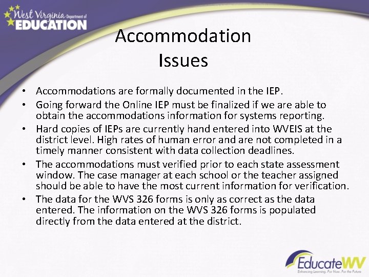 Accommodation Issues • Accommodations are formally documented in the IEP. • Going forward the