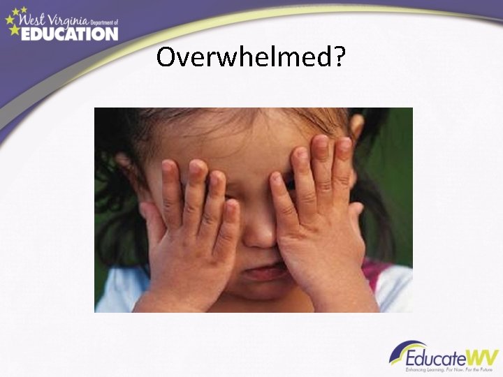 Overwhelmed? 